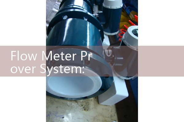 Flow Meter Prover System: Master Meter Benchmarks for On-Site Field Calibration