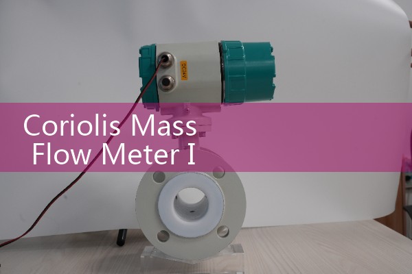 Coriolis Mass Flow Meter Installation: Proper Pipe Orientation Rules