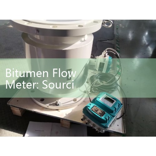 Bitumen Flow Meter: Sourcing High-Temperature Viscous Liquid Mass Systems